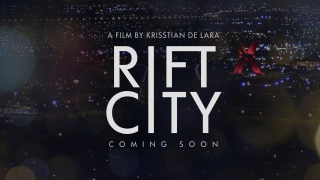 A Film by Krisstian de Lara Rift City Coming Soon