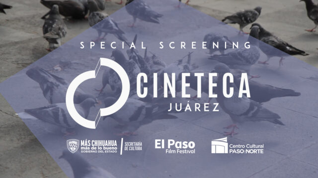 El Chacharero Special Screening Cineteca Juarez Secretaria de Cultura El Paso Film Festival Centro Cultural Paso del Norte